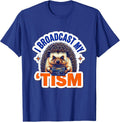 I Broadcast My 'Tism Funny Neurodivergent Meme Autistic T-Shirt - Royal Blue