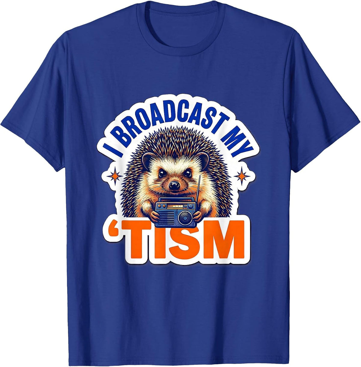 I Broadcast My 'Tism Funny Neurodivergent Meme Autistic T-Shirt - Royal Blue