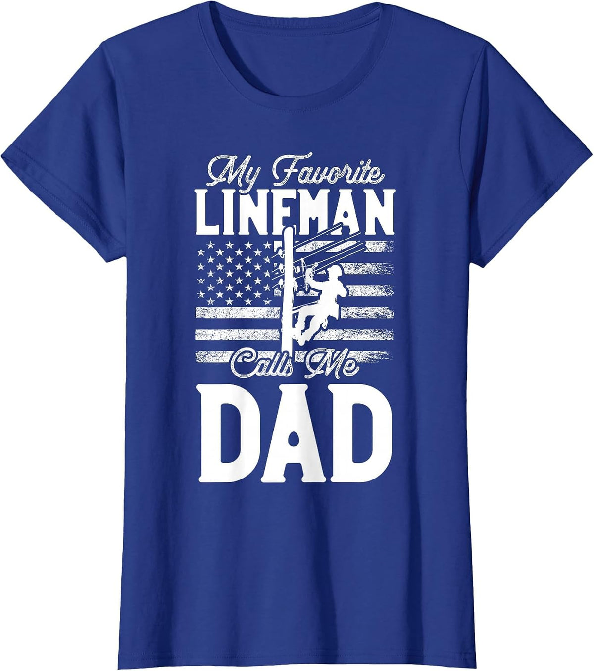 My Favorite Lineman Calls Me Dad - Funny Lineman Dad T-Shirt - Royal Blue