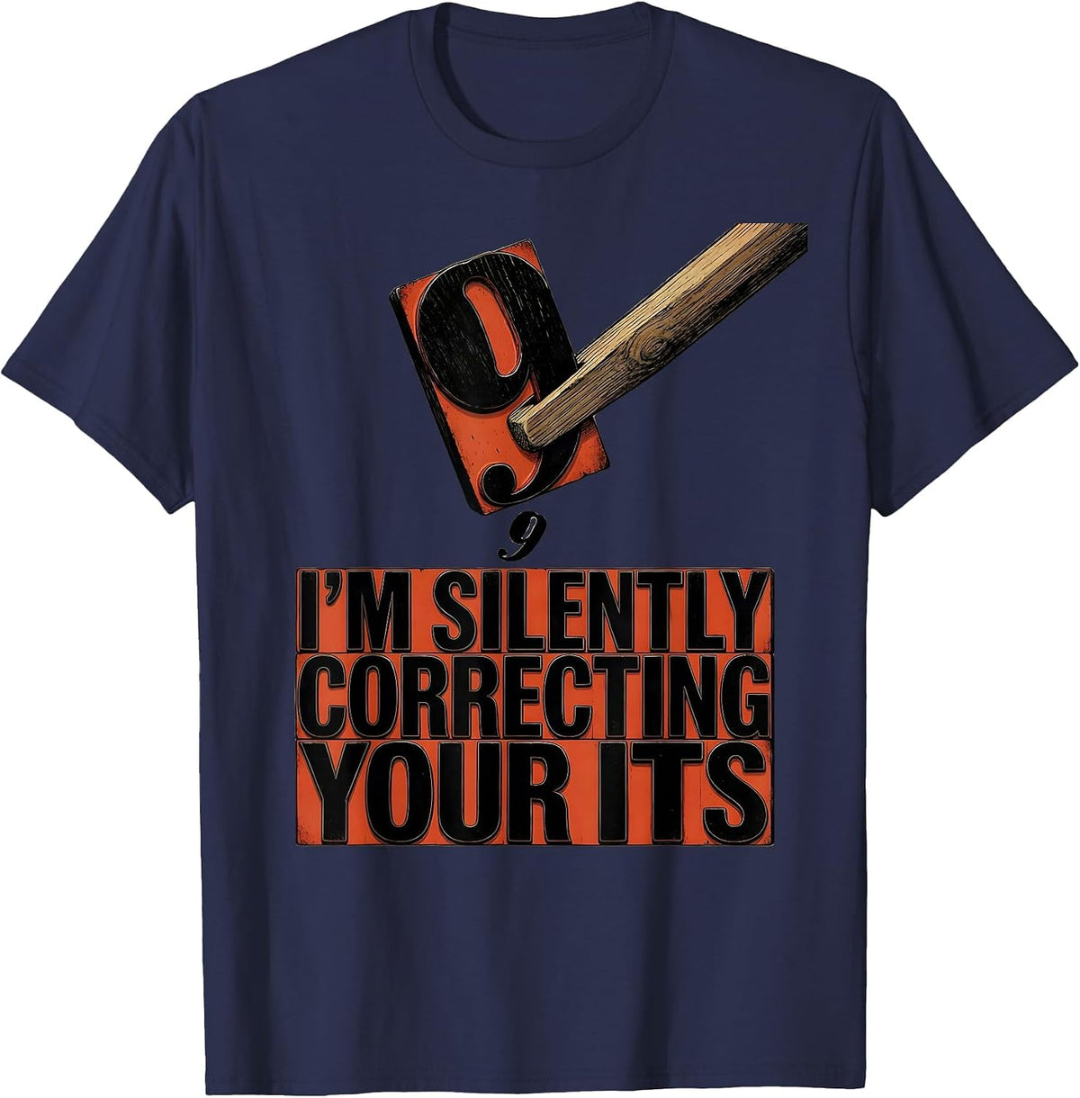 I'm Silently Correcting Your Its Funny Grammar Teacher Humor T-Shirt - Navy Blue