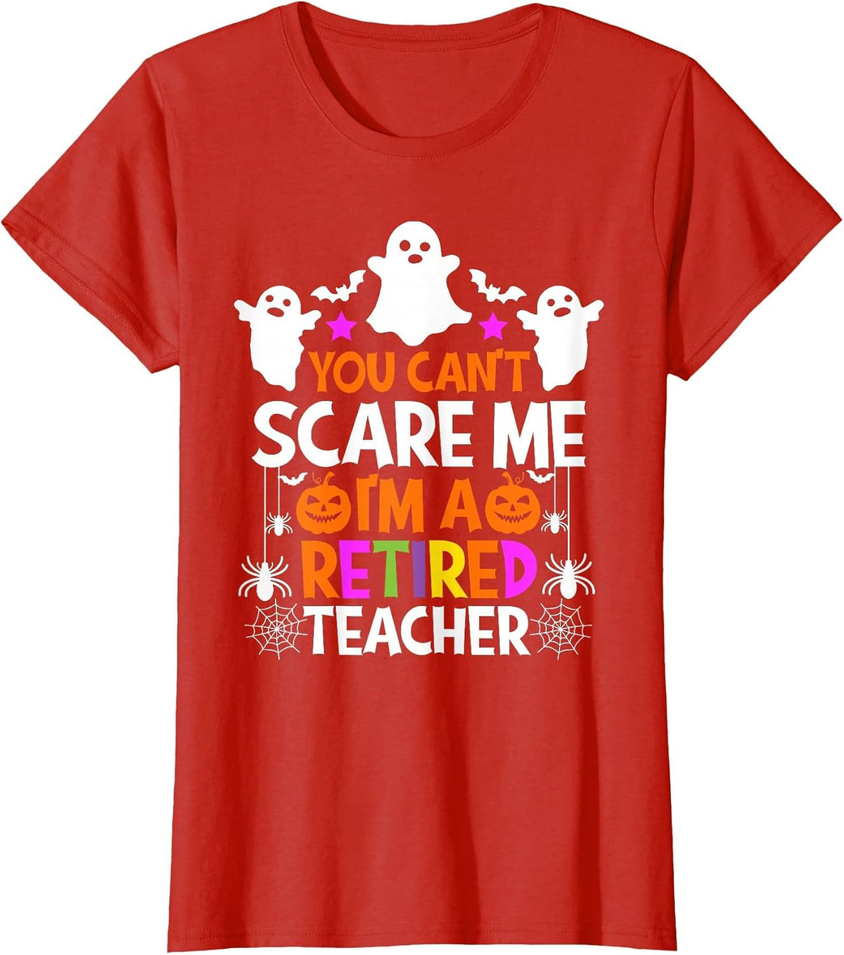 You Can't Scare Me I'm A Retired Teacher Shirt Halloween T-Shirt - Red