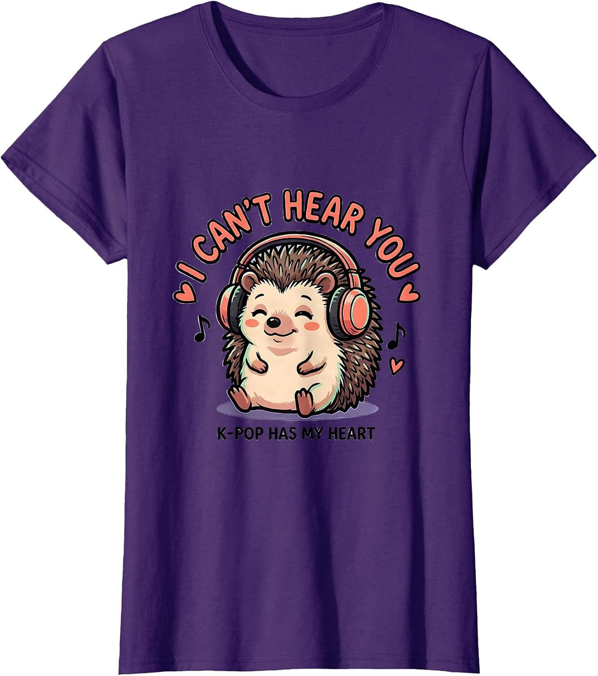 Women's I Can't Hear You K-Pop Has My Heart Kawaii Hedgehog Fan Gift T-Shirt - Purple