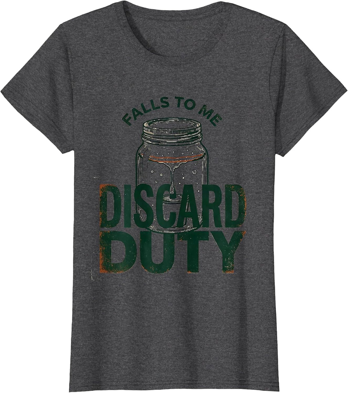 Women's Discard Duty Falls To Me Funny Bread Baker Sourdough Starter T-Shirt - Dark Heather Grey