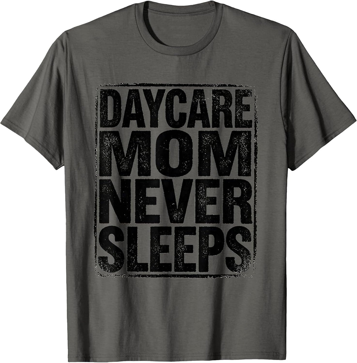 Daycare Mom Never Sleeps Tired Teacher Design T-Shirt - Asphalt Grey