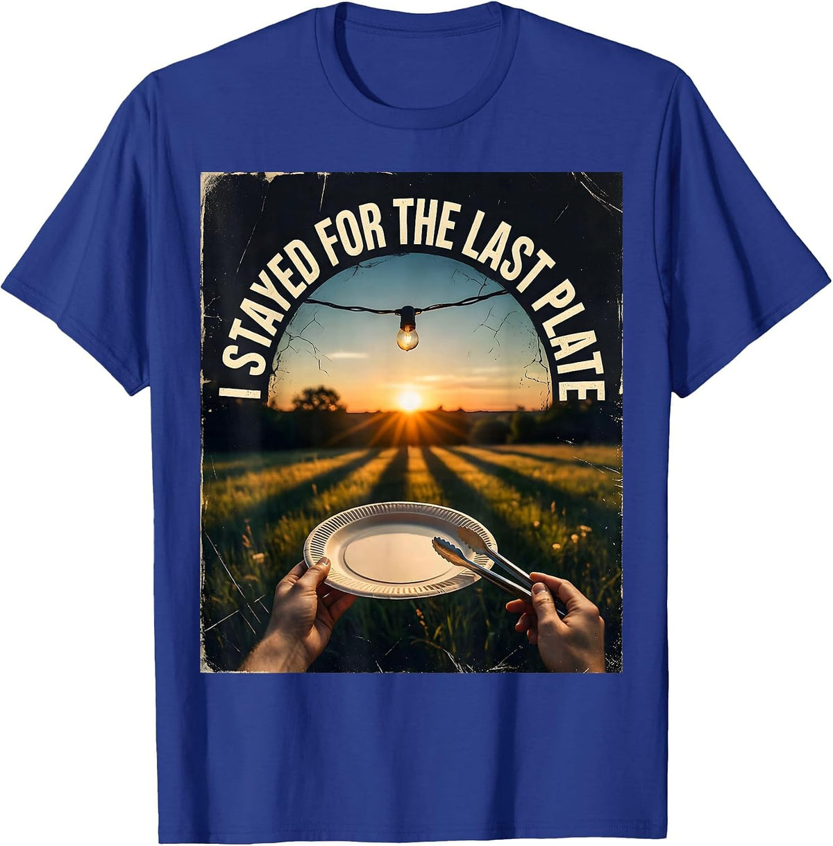 I Stayed For The Last Plate Distressed Grill Dad Humor T-Shirt - Royal Blue