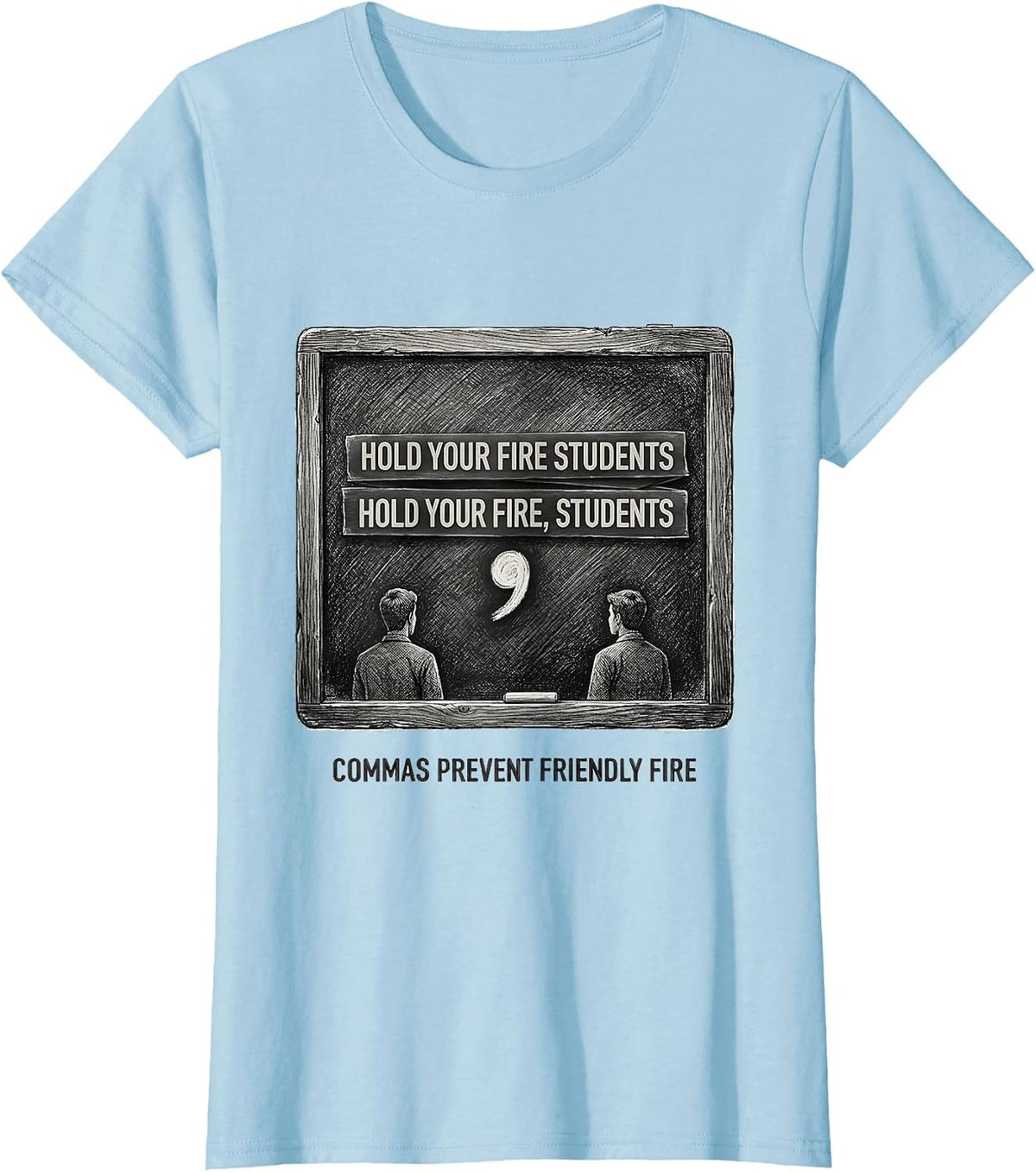 Hold Your Fire Students Commas Prevent Friendly Fire Grammar T-Shirt - Baby Blue
