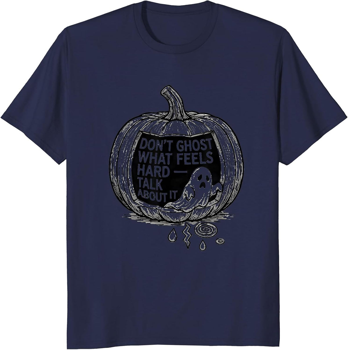 Don't Ghost What Feels Hard — Talk About It Halloween T-Shirt - Navy Blue
