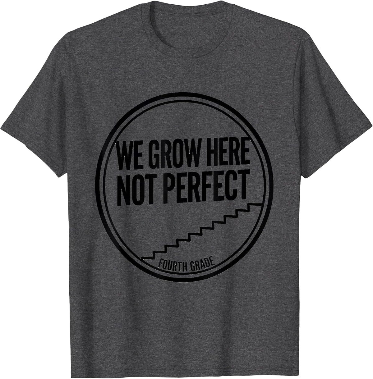 Men's We Grow Here, Not Perfect Fourth Grade Teacher Back T-Shirt - Dark Heather Grey