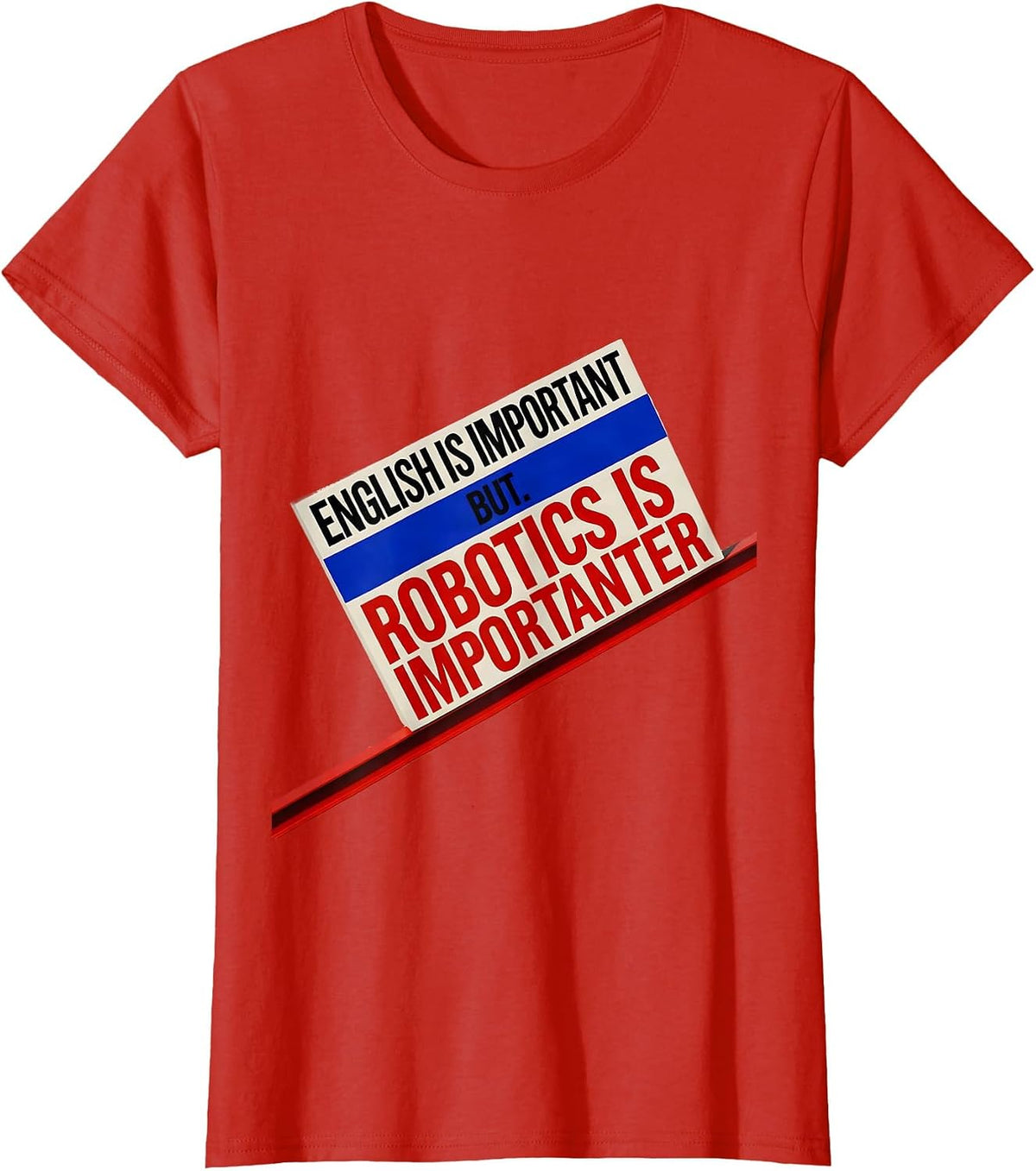 Women's English Is Important But Robotics Is Importanter Funny T-Shirt - Red