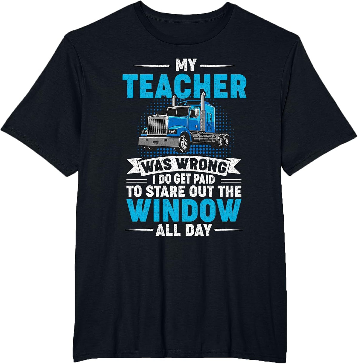 My Teacher was Wrong I Do Get Paid to Stare Out The Window T-Shirt - Black