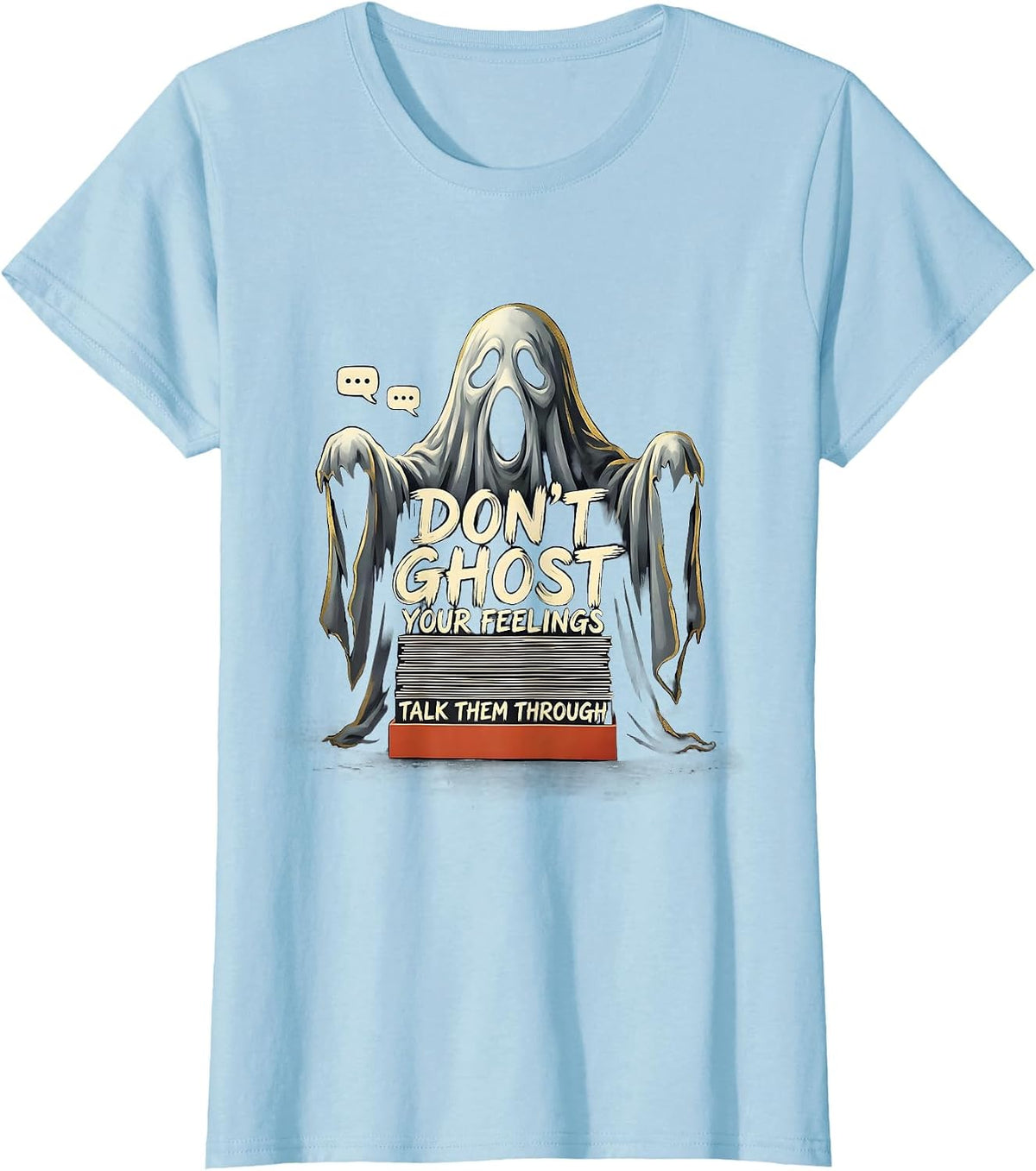 Women's Don't Ghost Your Feelings—Talk Them Through Mental Health T-Shirt - Baby Blue