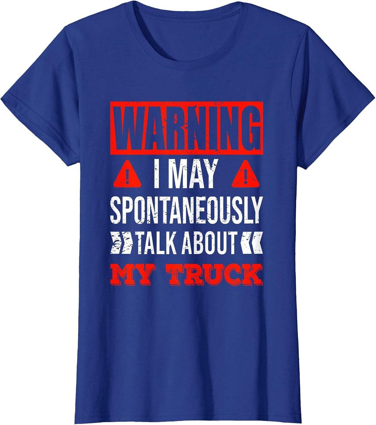 Warning I May Spontaneously Talk About My Truck Funny T-Shirt - Royal Blue