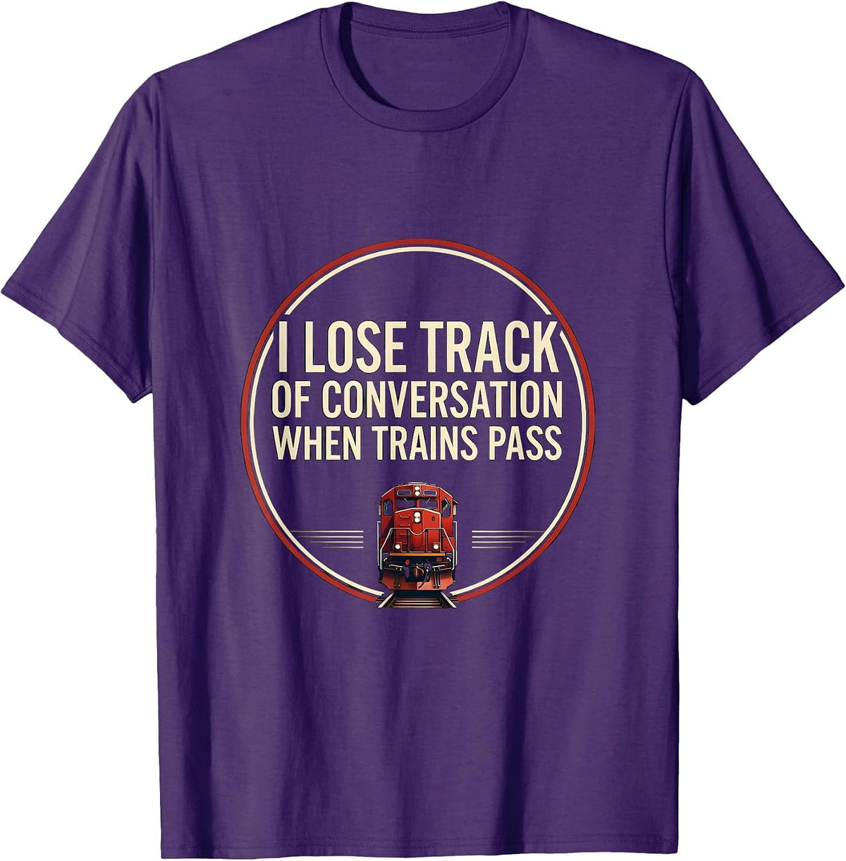 Men's I Lose Track of Conversation When Trains Pass Funny T-Shirt - Purple