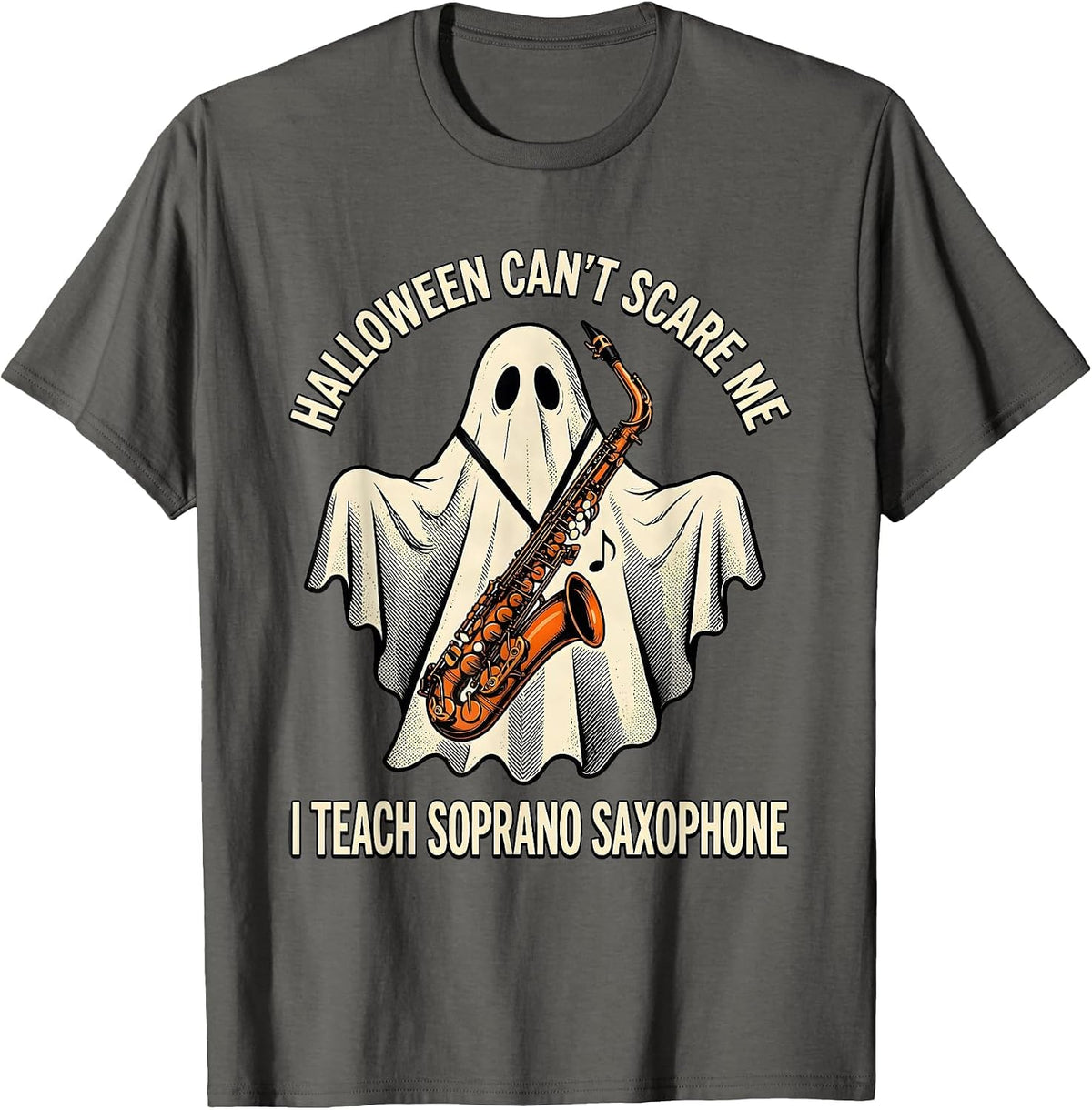 Men's Halloween Can't Scare Me, I Teach Soprano Saxophone Music T-Shirt - Asphalt Grey