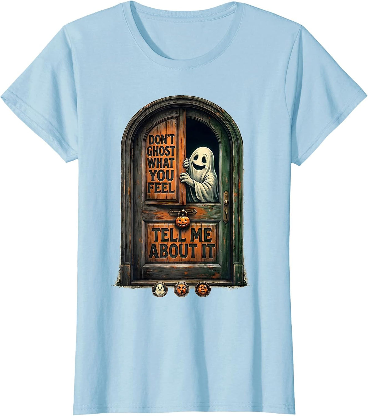 Don't Ghost What You Feel Tell Me About It Vintage T-Shirt - Baby Blue