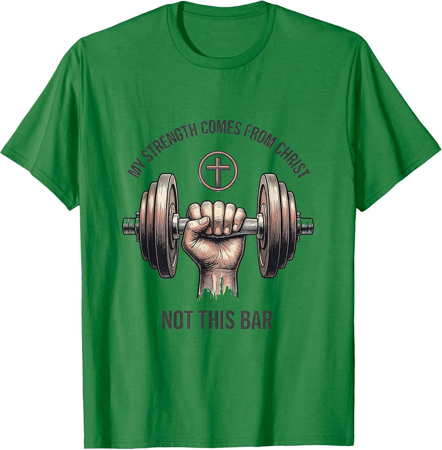 Men's My Strength Comes From Christ, Not This Bar Faith T-Shirt - Kelly Green