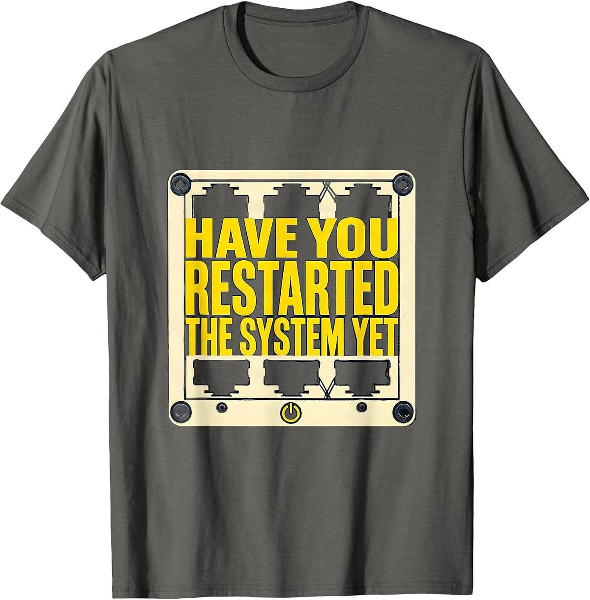 Have You Restarted The System Yet Funny Tech Support Nerd T-Shirt - Asphalt Grey