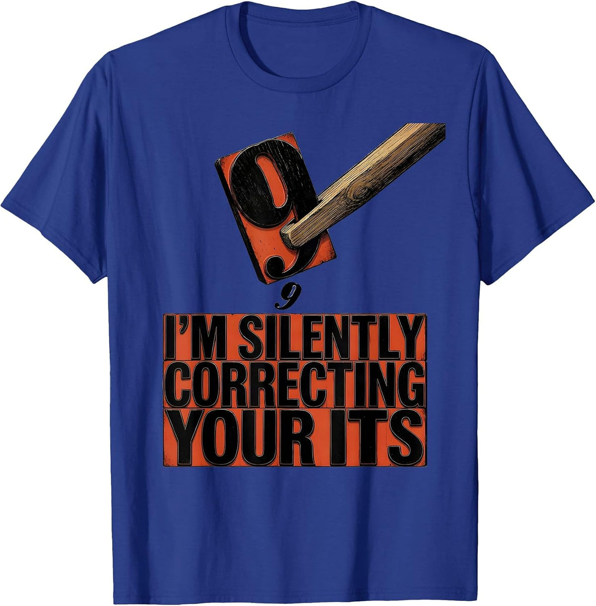 I'm Silently Correcting Your Its Funny Grammar Teacher Humor T-Shirt - Royal Blue