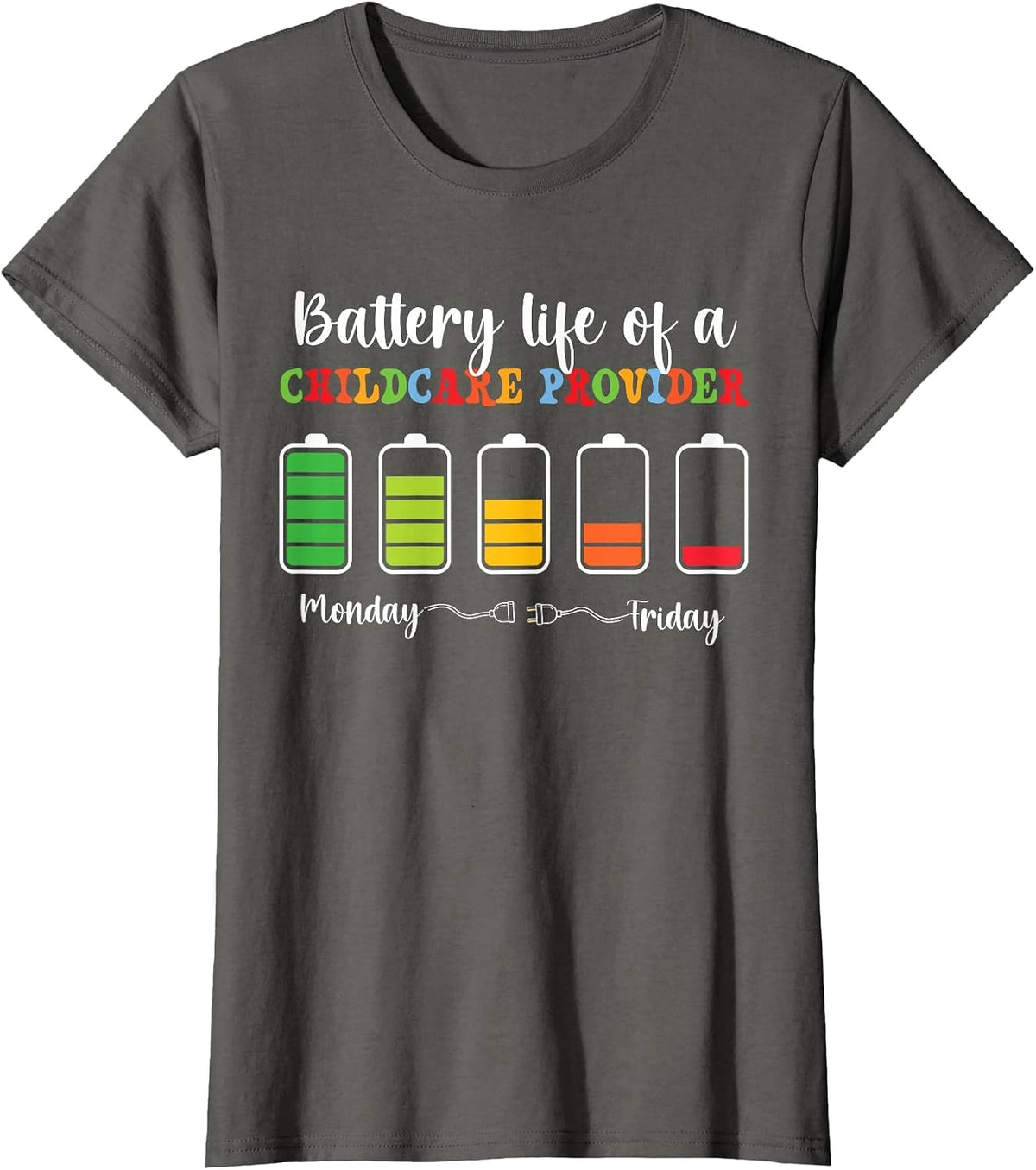 Battery Life of A Childcare Provider Daycare Provider T-Shirt - Asphalt Grey