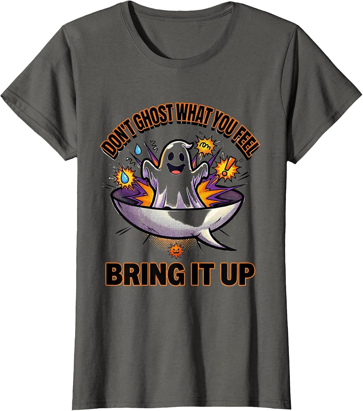 Women's Don't Ghost What You Feel Bring It Up Halloween T-Shirt - Asphalt Grey