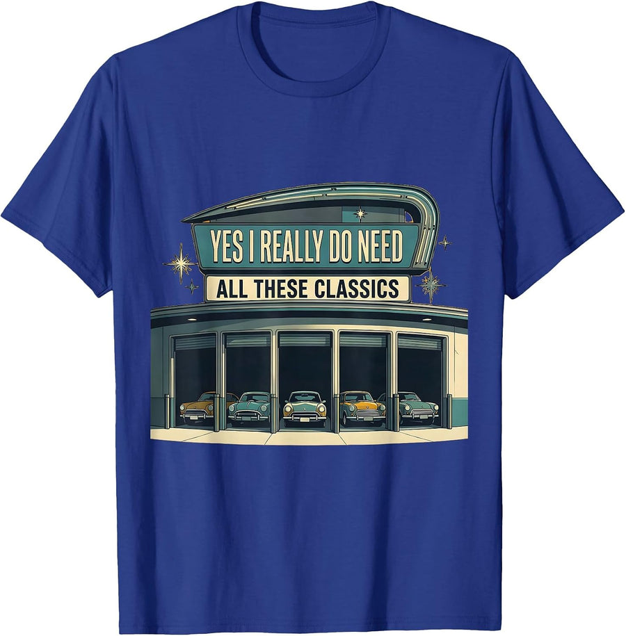 Yes I Really Do Need All These Classics Funny Car Guy T-Shirt - Royal Blue