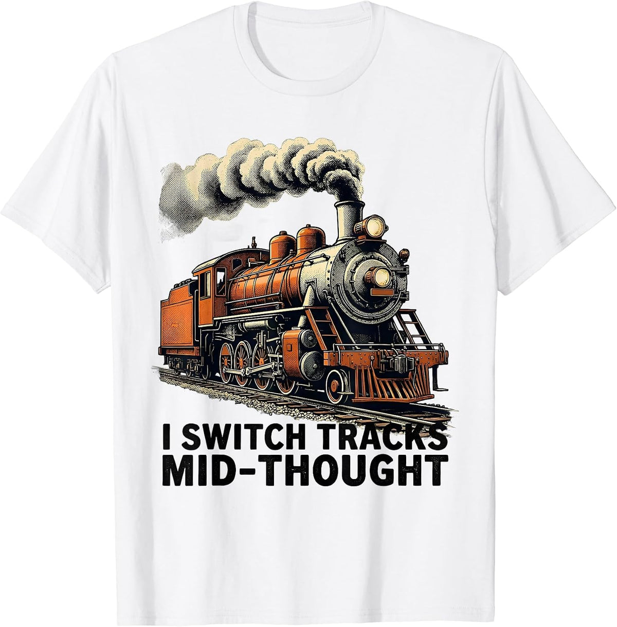 Men's I Switch Tracks Mid-Thought Funny Train Enthusiast T-Shirt - White