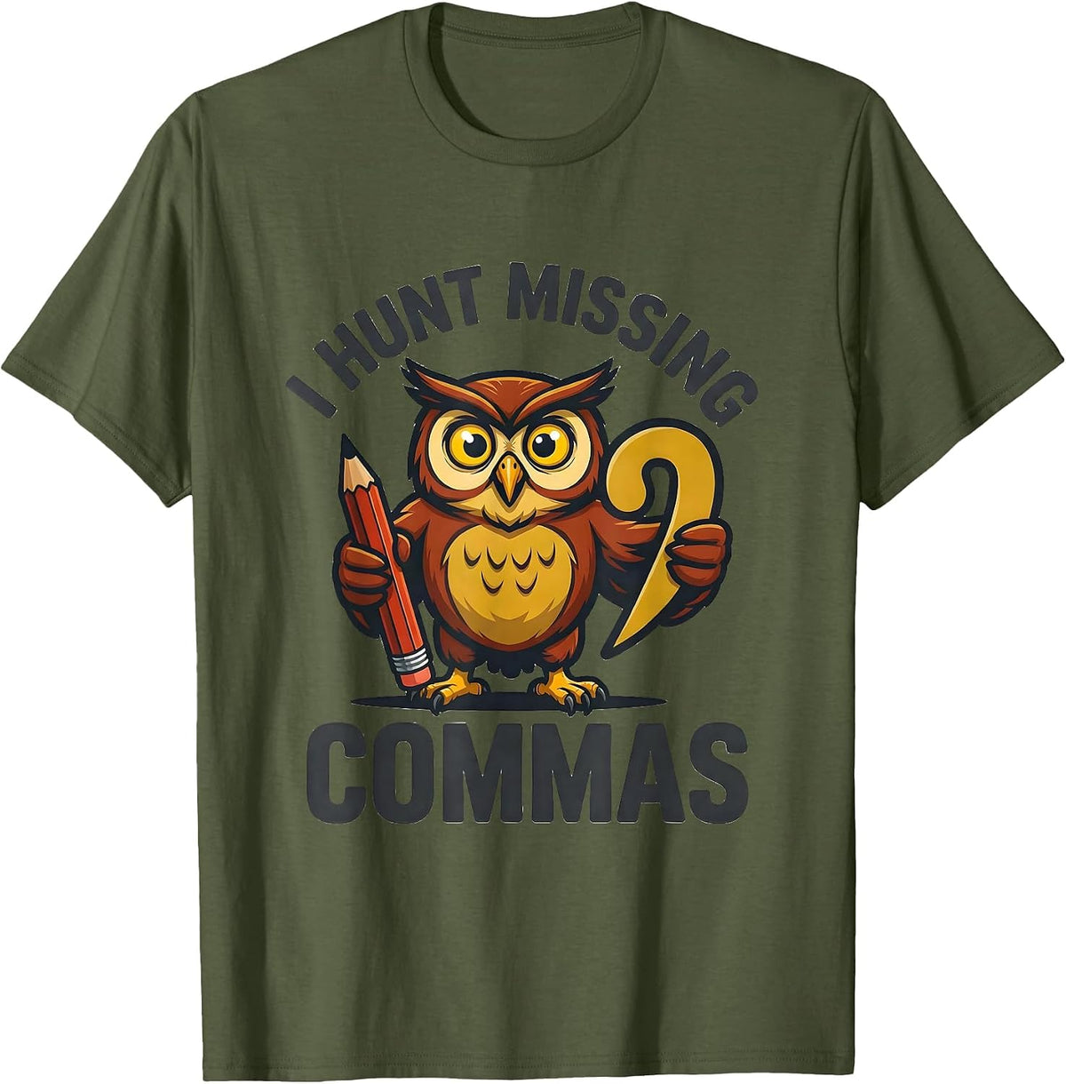 Men's I Hunt Missing Commas Funny Grammar Teacher Punctuation Pun T-Shirt - Olive Green