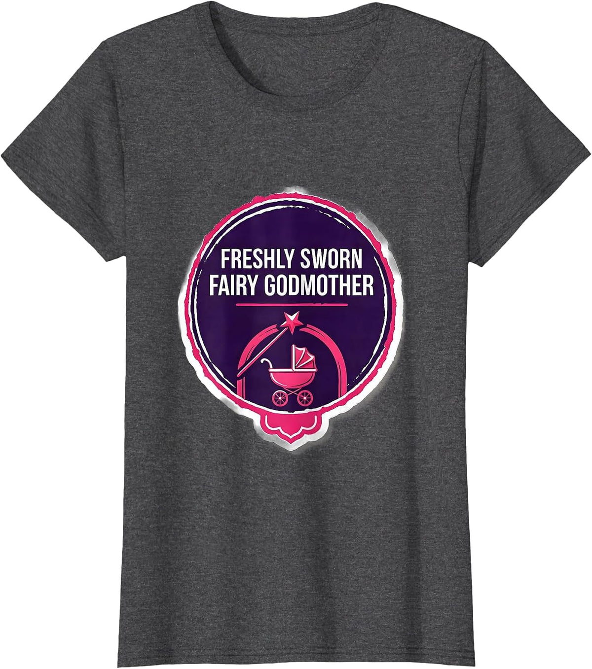 Women's Freshly Sworn Fairy Godmother Funny Pun New Baby Godmother T-Shirt - Dark Heather Grey
