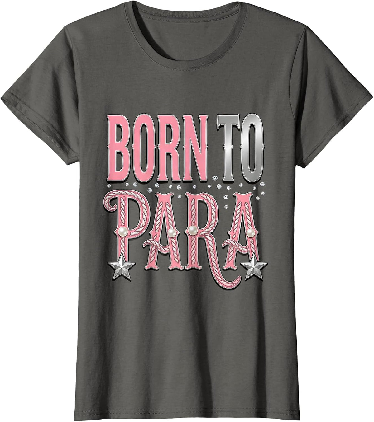 Women's Born to Para Paraprofessional Pride Design T-Shirt - Asphalt Grey