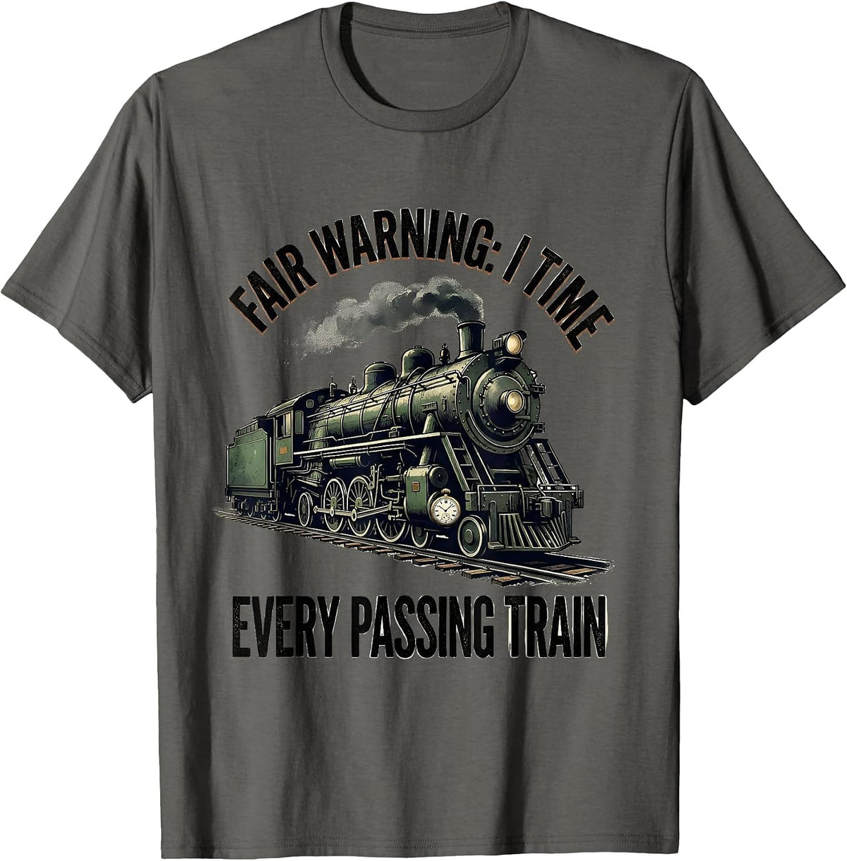 Fair Warning: I Time Every Passing Train Vintage T-Shirt - Asphalt Grey