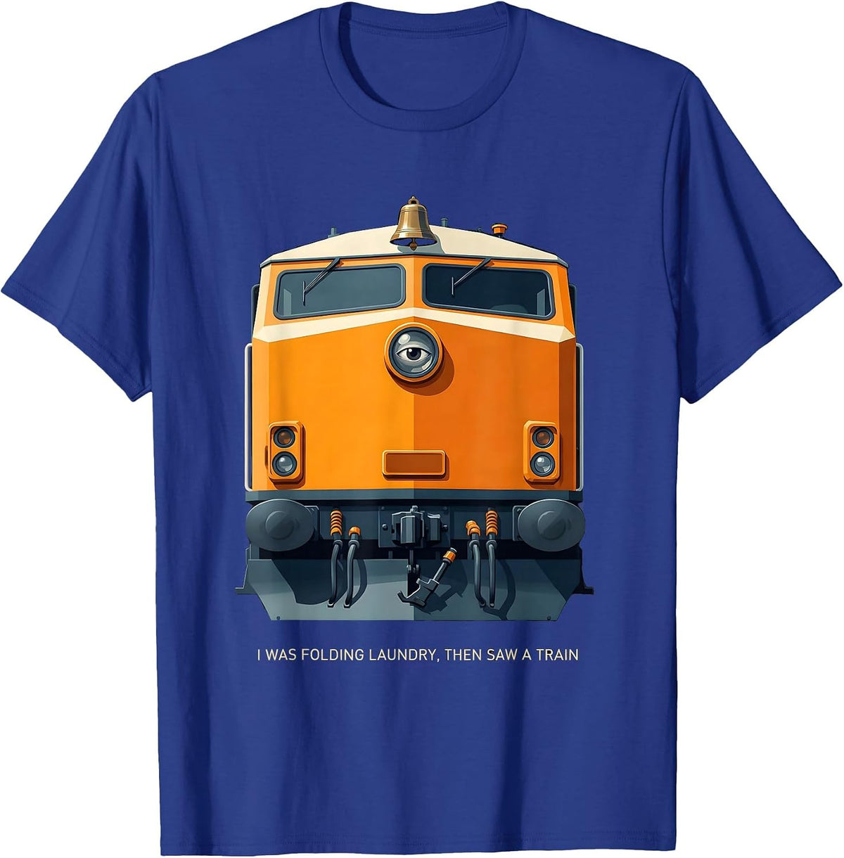 I Was Folding Laundry, Then Saw A Train Funny Train T-Shirt - Royal Blue