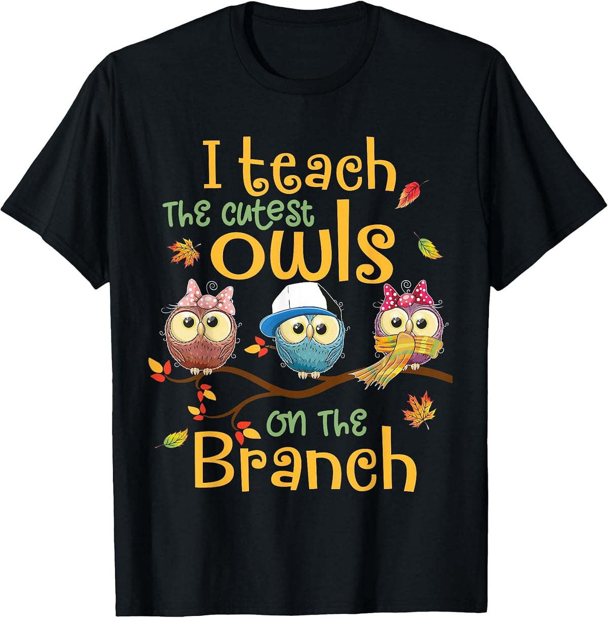 I Teach The Cutest Owls On The Branch Teacher Fall Autumn T-Shirt - Black