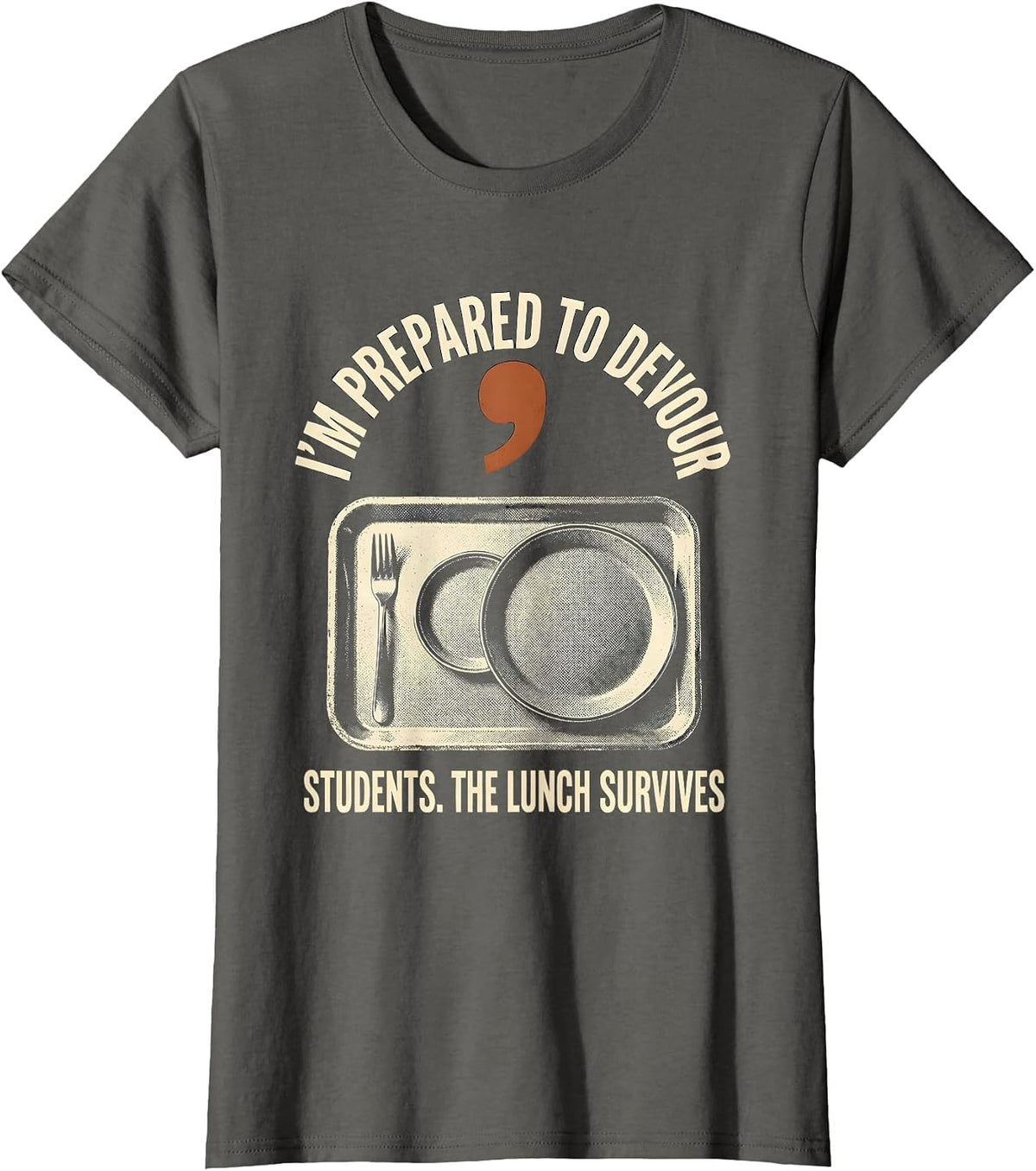 Women's I'm Prepared To Devour, Students Funny Grammar Teacher T-Shirt - Asphalt Grey