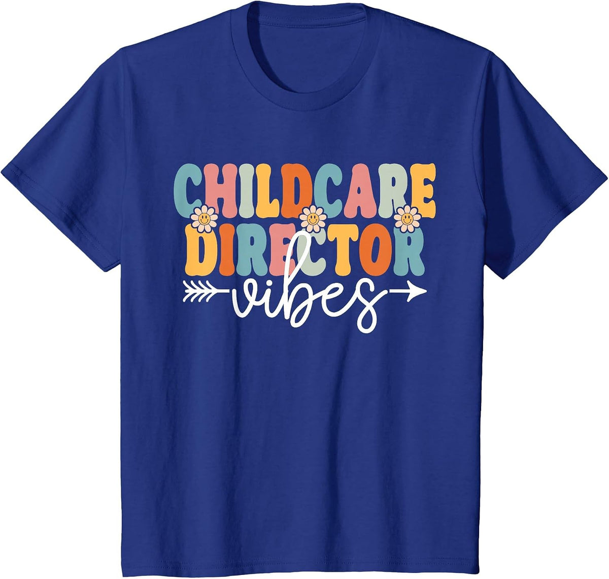 Childcare Director Vibes Back to School Teachers Students T-Shirt - Royal Blue
