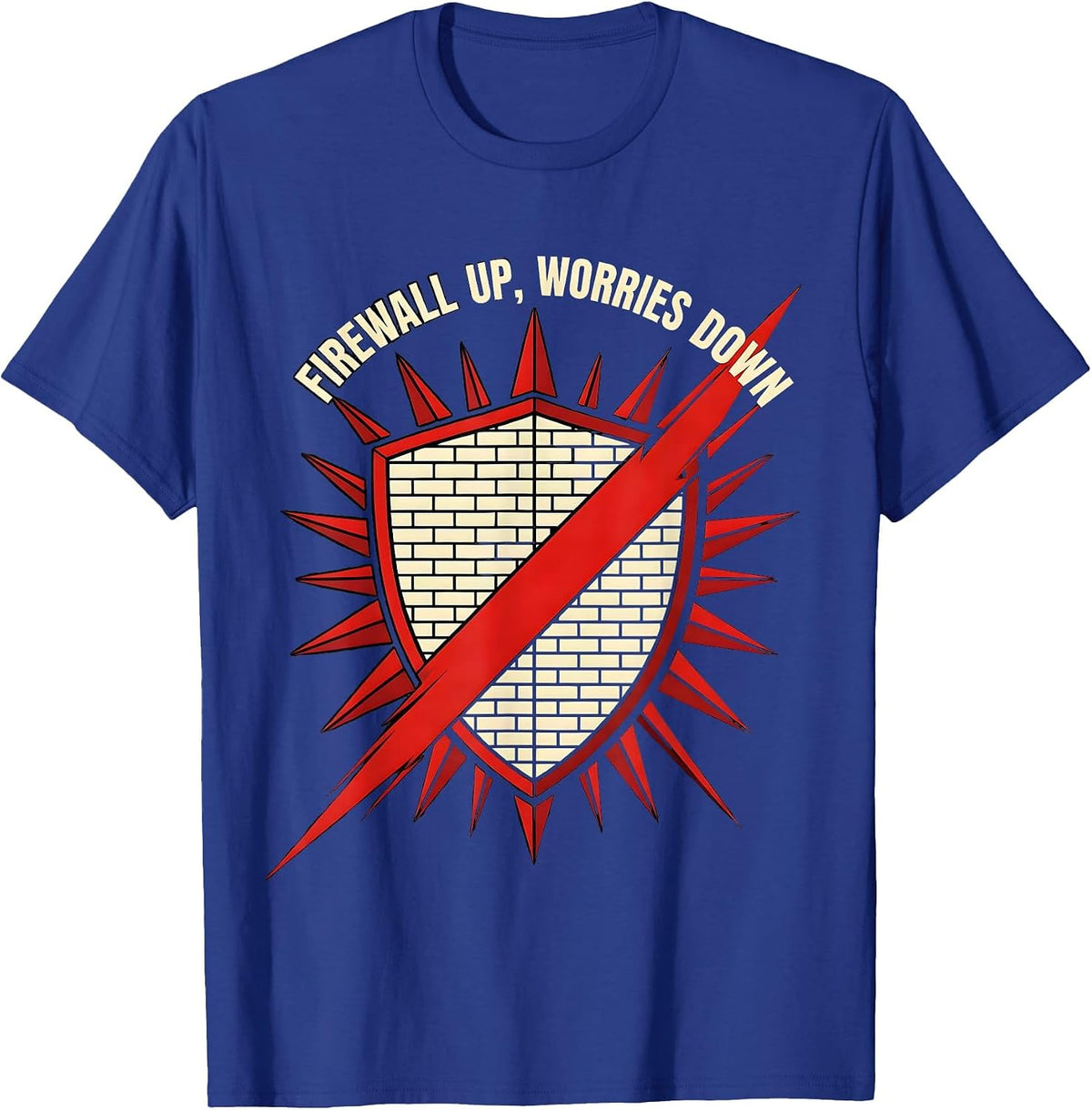 Firewall Up Worries Down Cybersecurity Design T-Shirt - Royal Blue