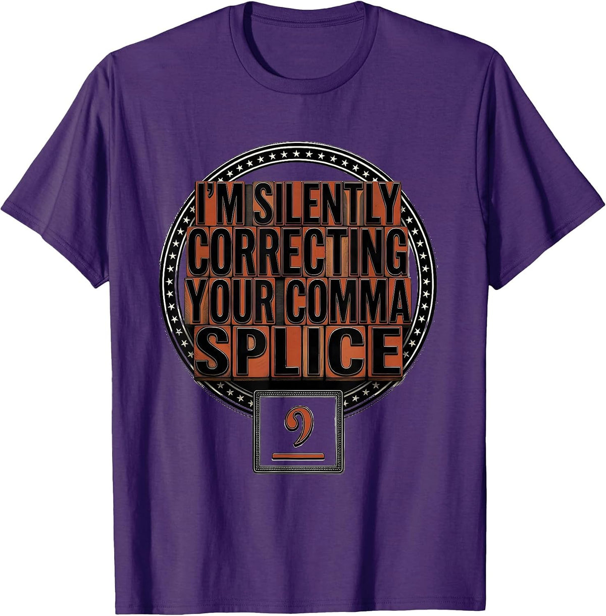 Men's I'm Silently Correcting Your Comma Splice Funny Grammar T-Shirt - Purple