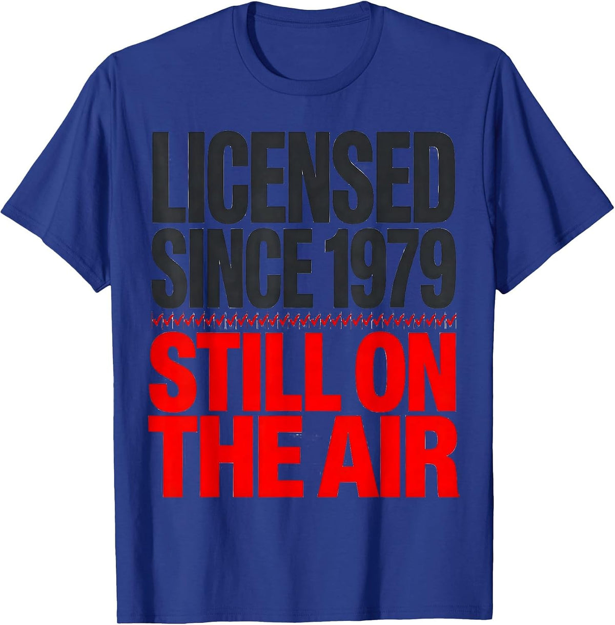Licensed Since 1979 Still On The Air Ham Radio Amateur T-Shirt - Royal Blue