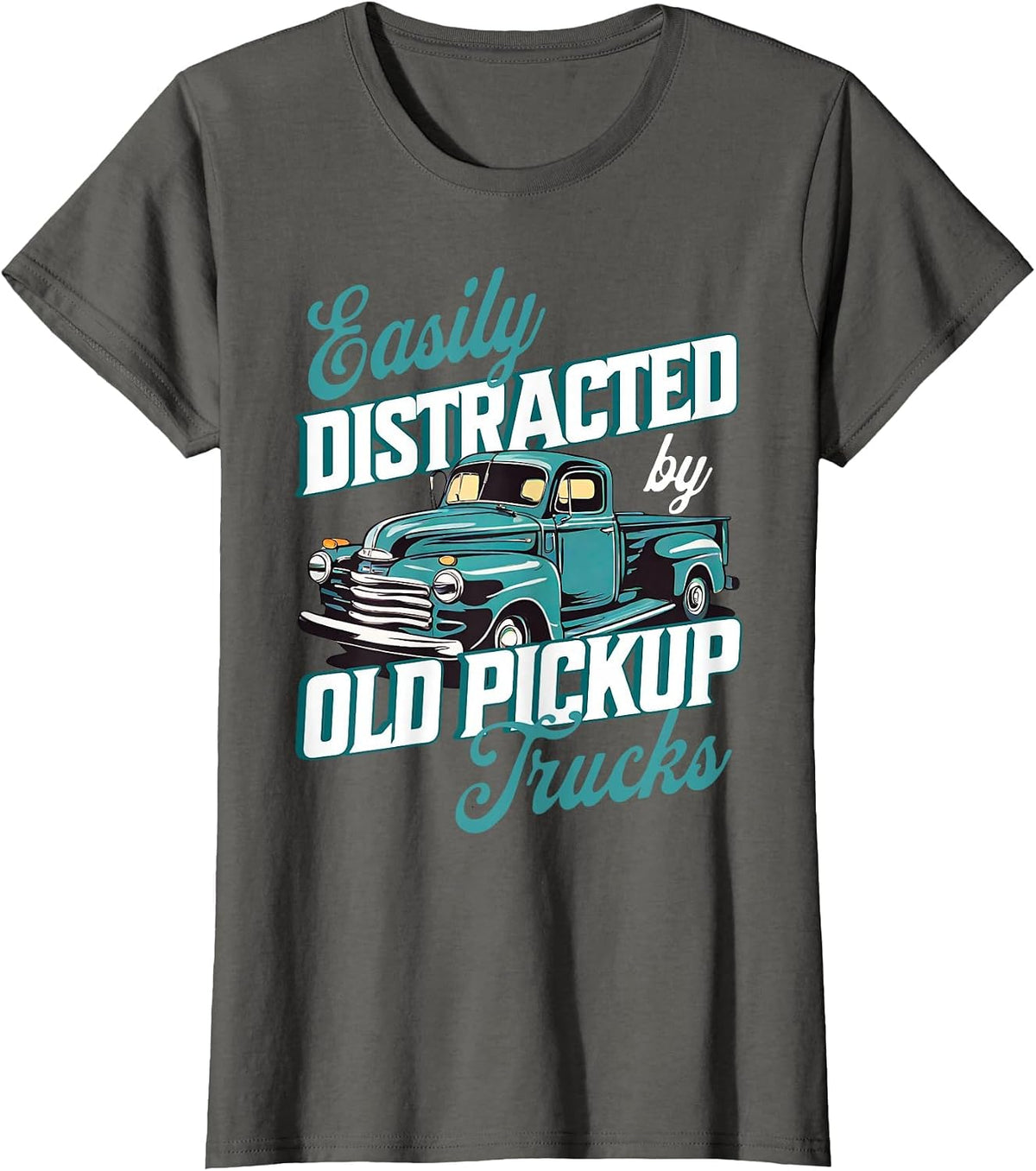 Easily Distracted By Old Pickup Trucks Old Pickup Lovers T-Shirt - Asphalt Grey