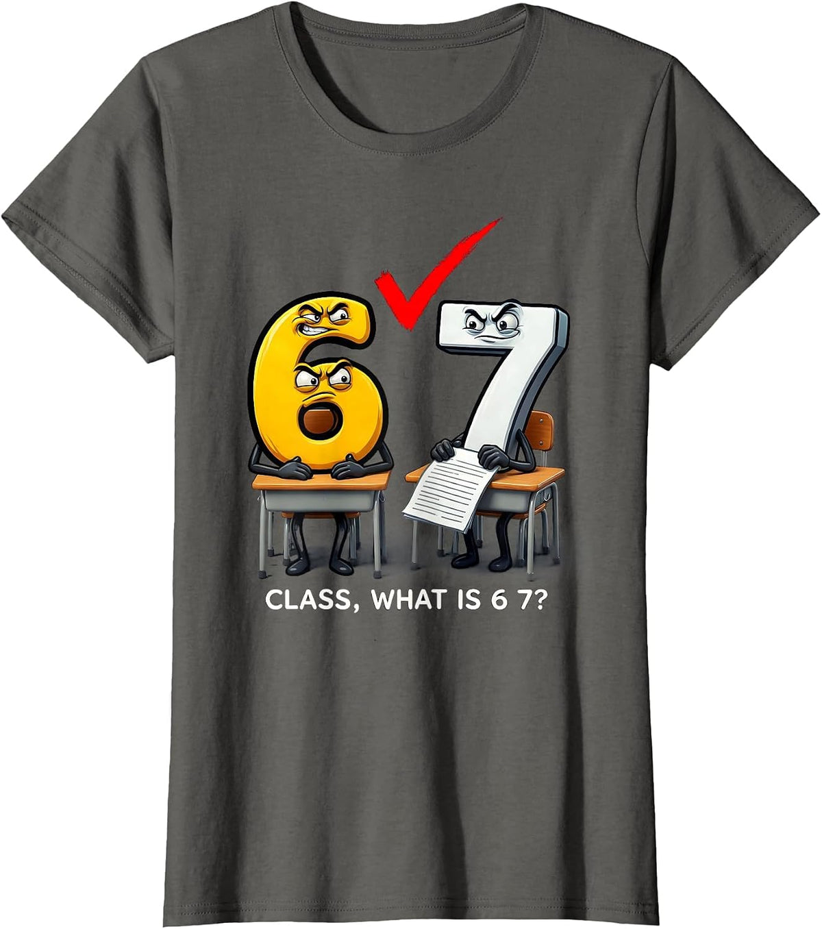 Women's Class, What Is 6 7? Funny Teacher Meme Classroom Humor T-Shirt - Asphalt Grey