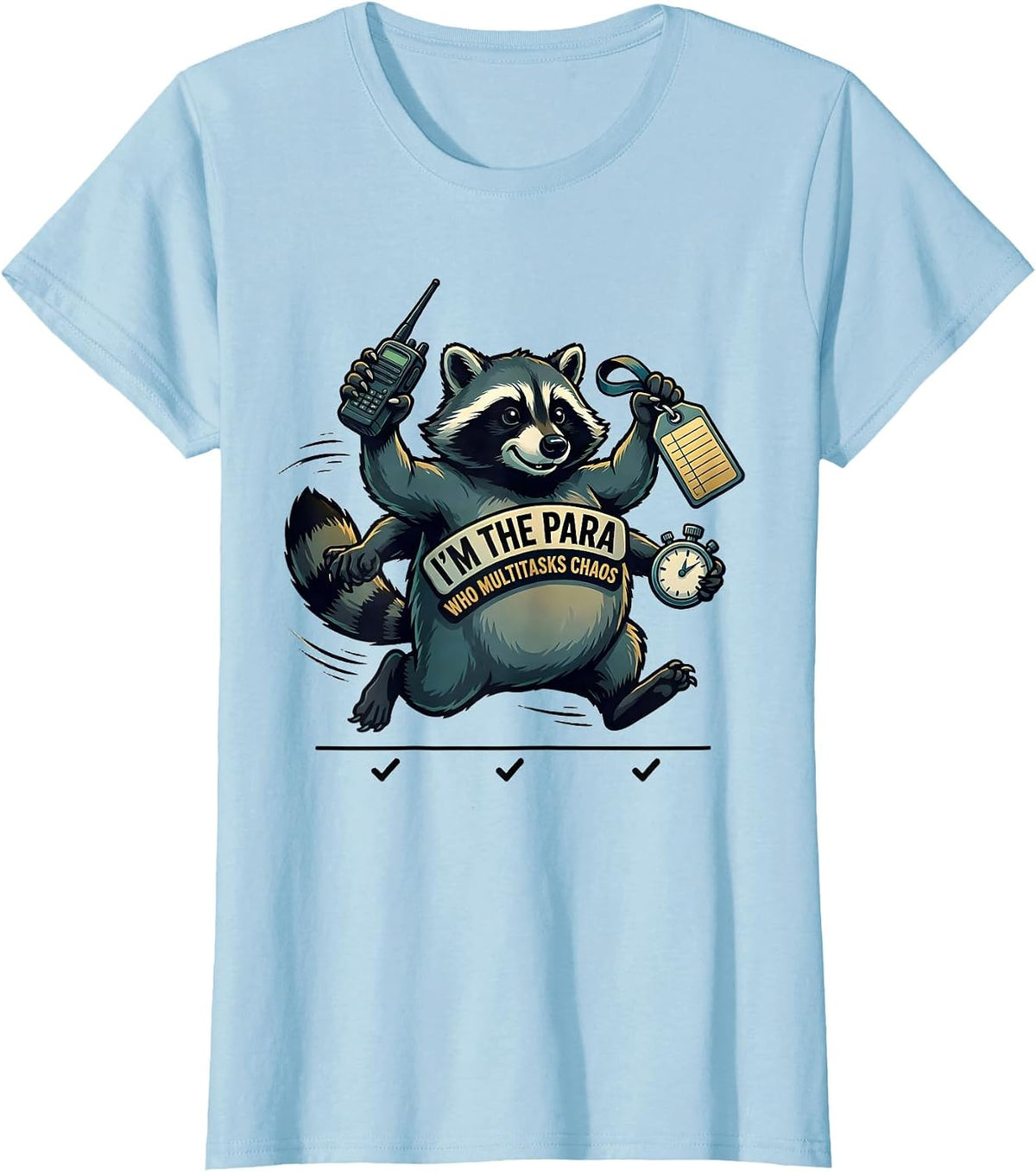 I'm The Para Who Multitasks Chaos Funny Paraprofessional T-Shirt - Baby Blue