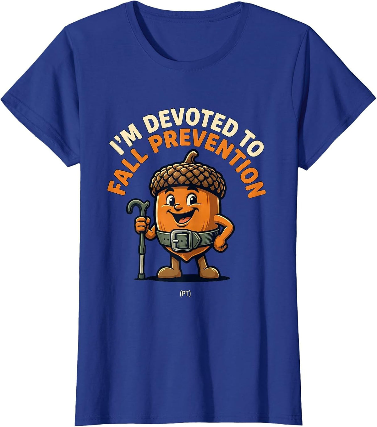 Women's I’m Devoted to Fall Prevention PT Funny Physical Therapy T-Shirt - Royal Blue