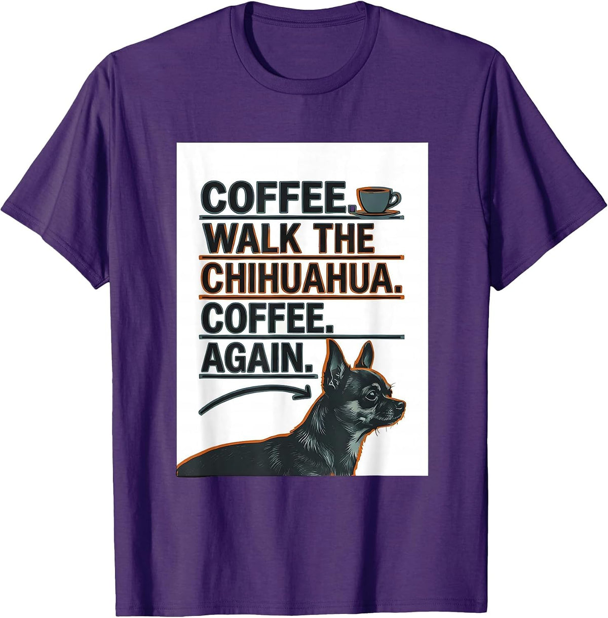 Coffee. Walk The Chihuahua. Coffee. Again. Funny Chihuahua T-Shirt - Purple