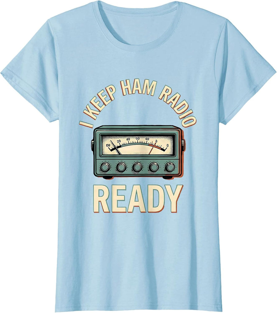 Women's I Keep Ham Radio Ready Funny Ham Radio Operator Hobbyist T-Shirt - Baby Blue