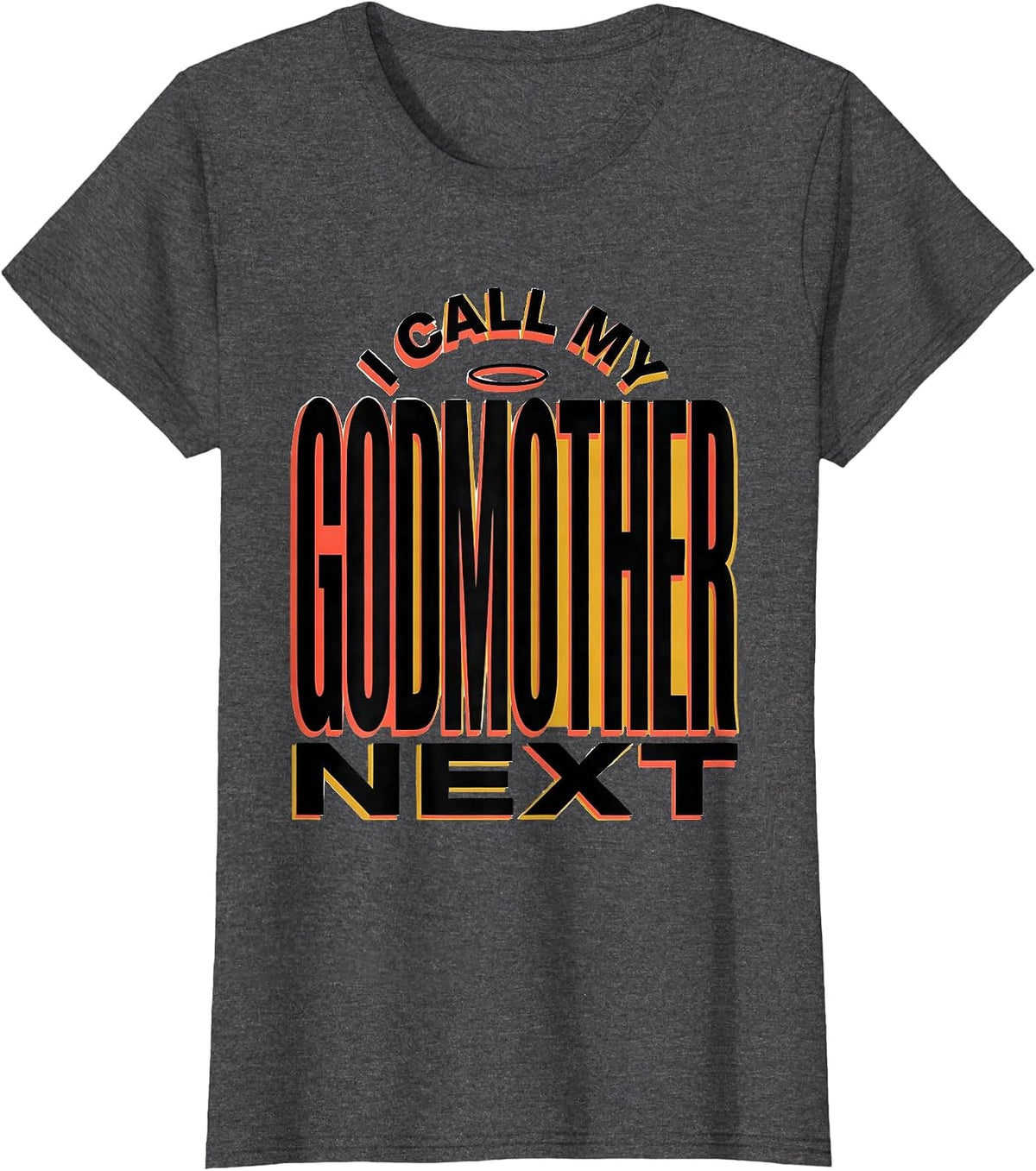 Women's I Call My Godmother Next Funny Godchild Godparent Gift T-Shirt - Dark Heather Grey