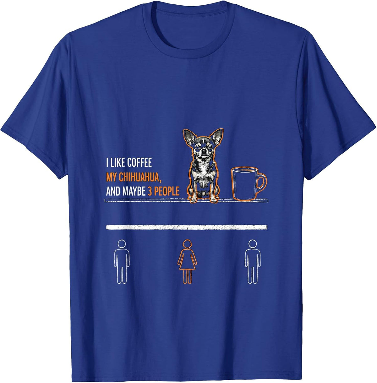 Men's I Like Coffee, My Chihuahua, And Maybe 3 People Funny T-Shirt - Royal Blue