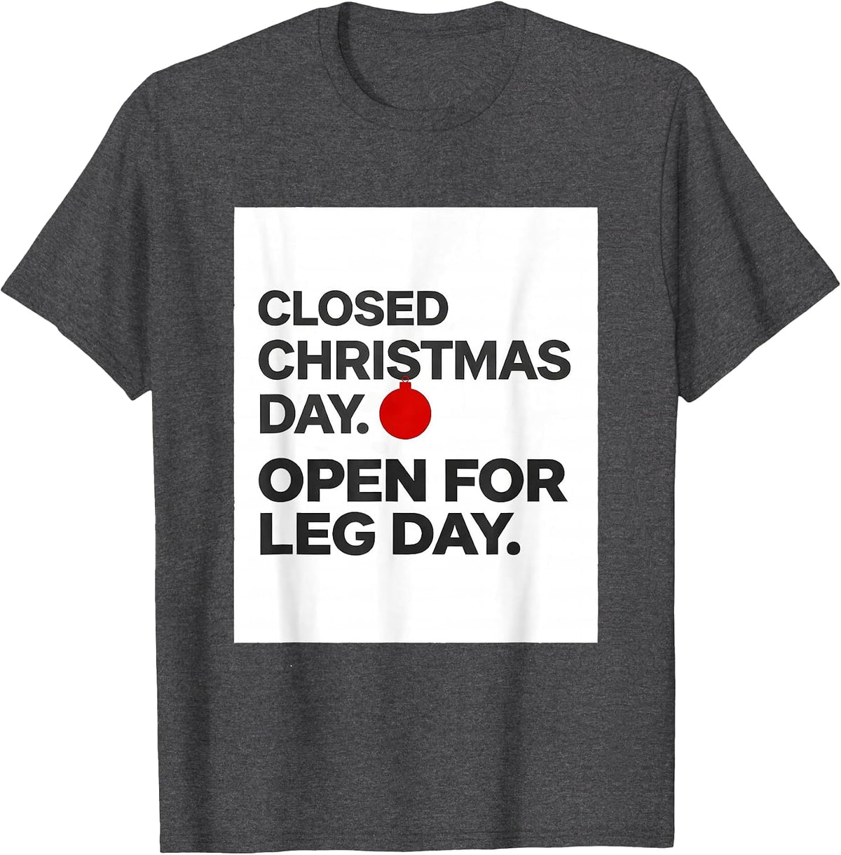 Men's Closed Christmas Day Open For Leg Day Funny Gym Gift T-Shirt - Dark Heather Grey