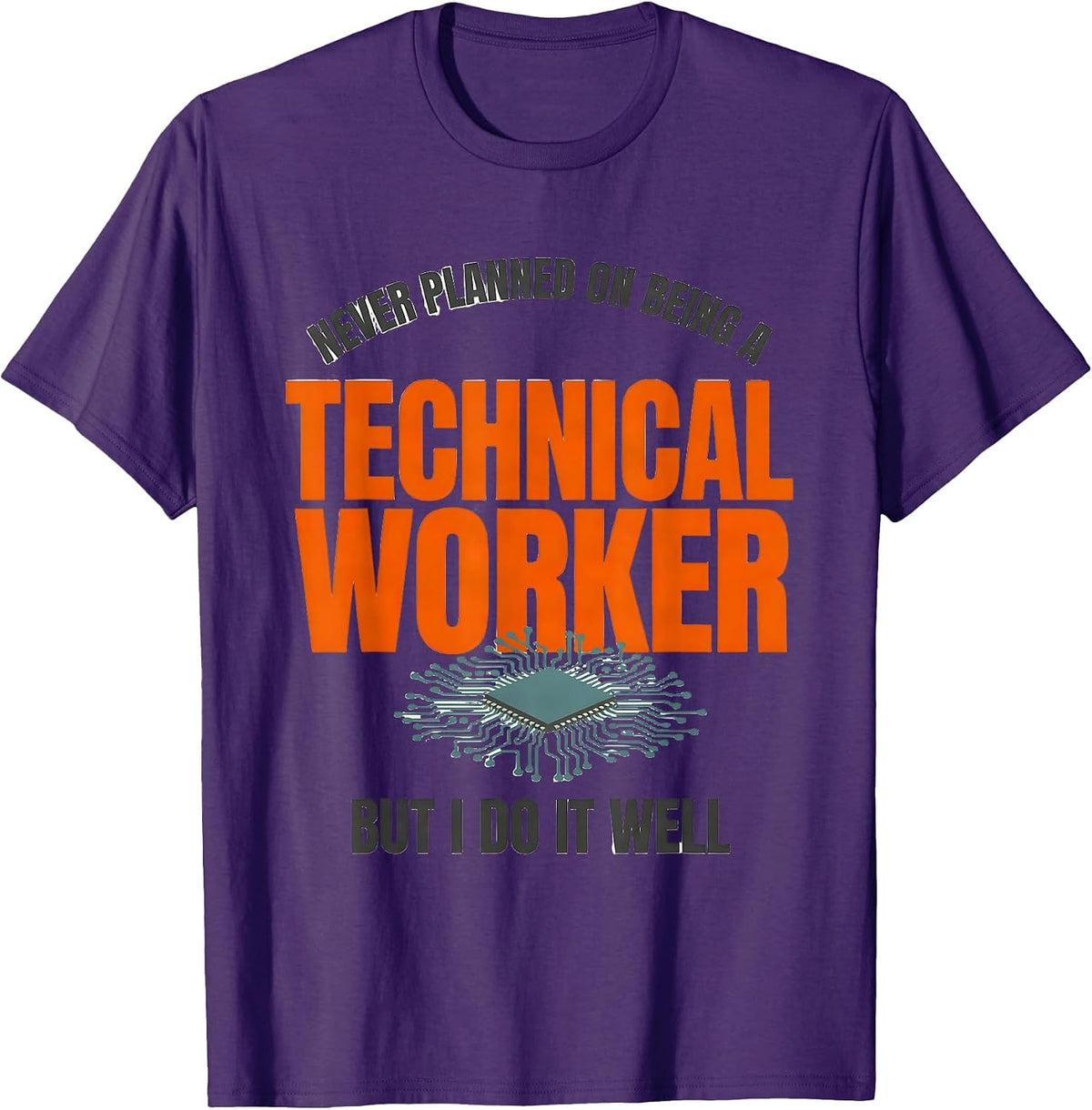 Never Planned On Being A Technical Worker, But I Do It Well T-Shirt - Purple