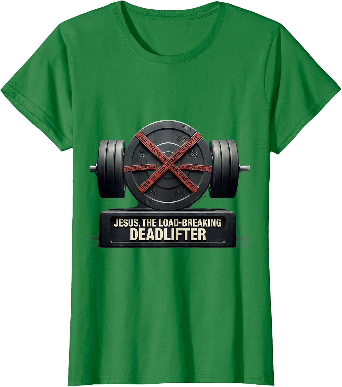 Jesus, The Load-Breaking Deadlifter Funny Christian Gym Gift T-Shirt - Kelly Green