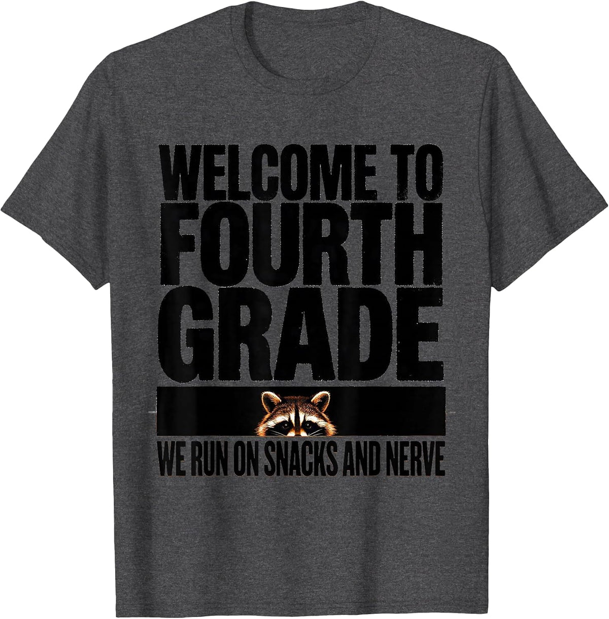 Welcome To Fourth Grade We Run On Snacks And Nerve Teacher T-Shirt - Dark Heather Grey