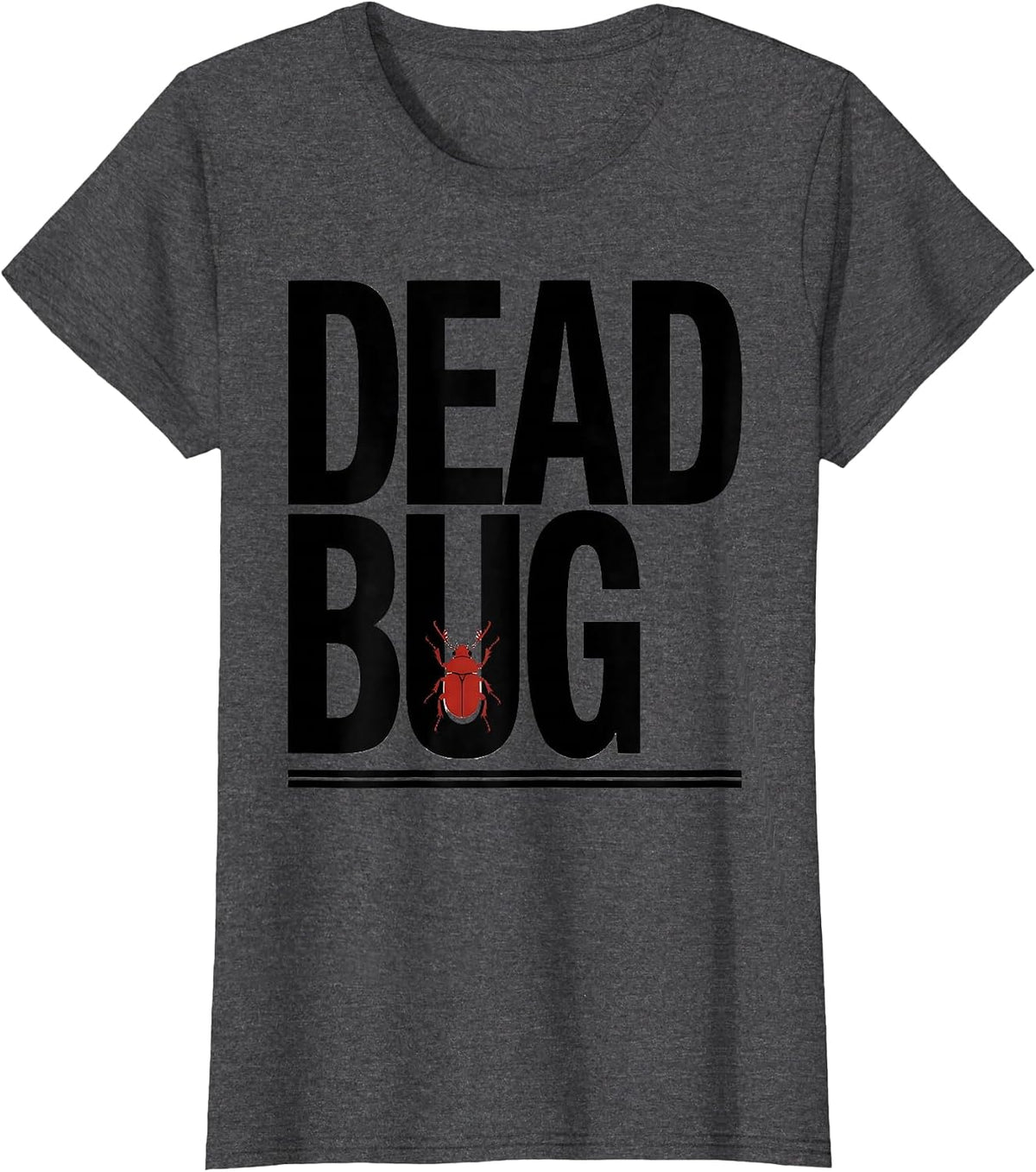 Women's Dead Bug Funny Gym Workout Animal Pun Weightlifting Humor T-Shirt - Dark Heather Grey